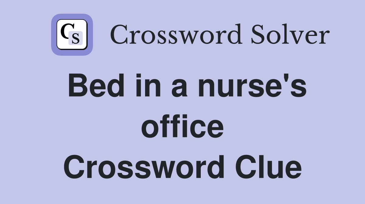 Bed in a nurse's office Crossword Clue