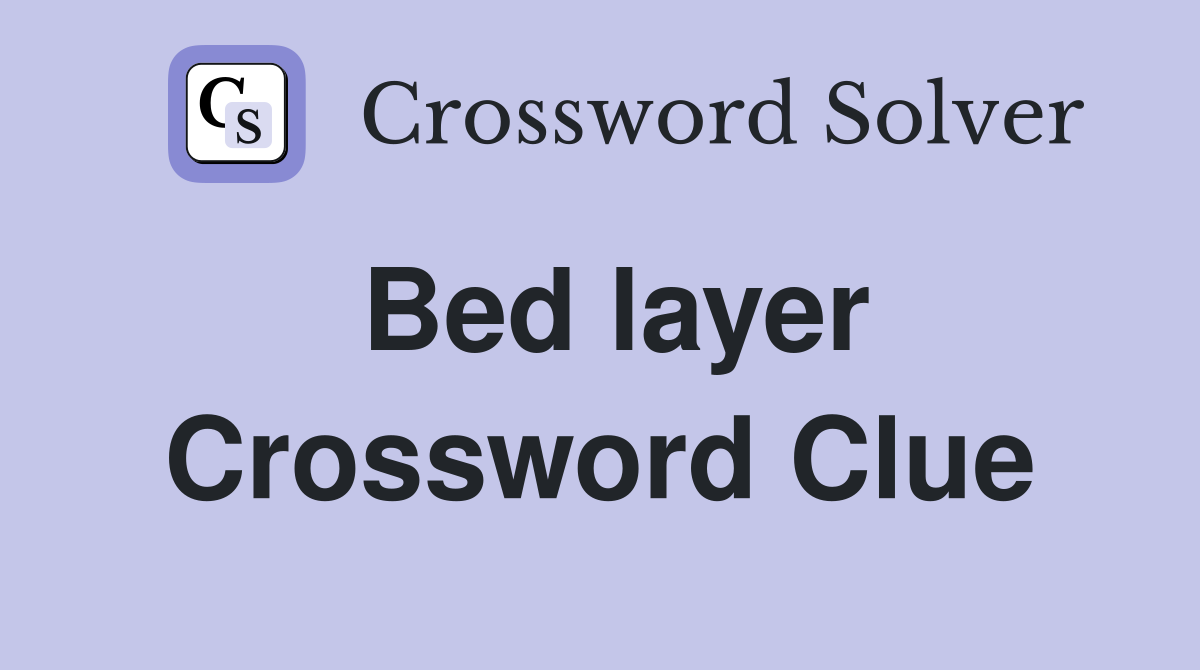 Bed layer Crossword Clue