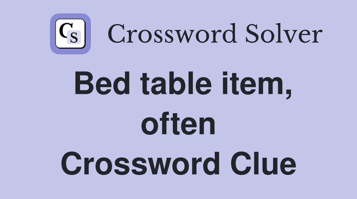 Bed table item, often Crossword Clue