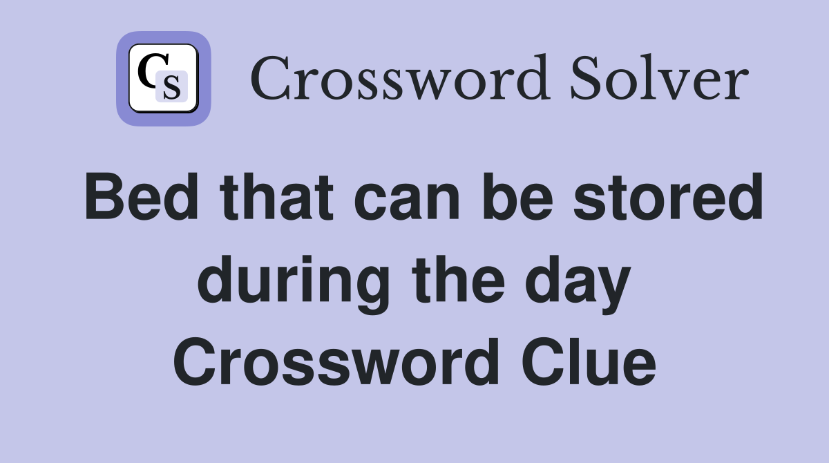 Bed that can be stored during the day Crossword Clue
