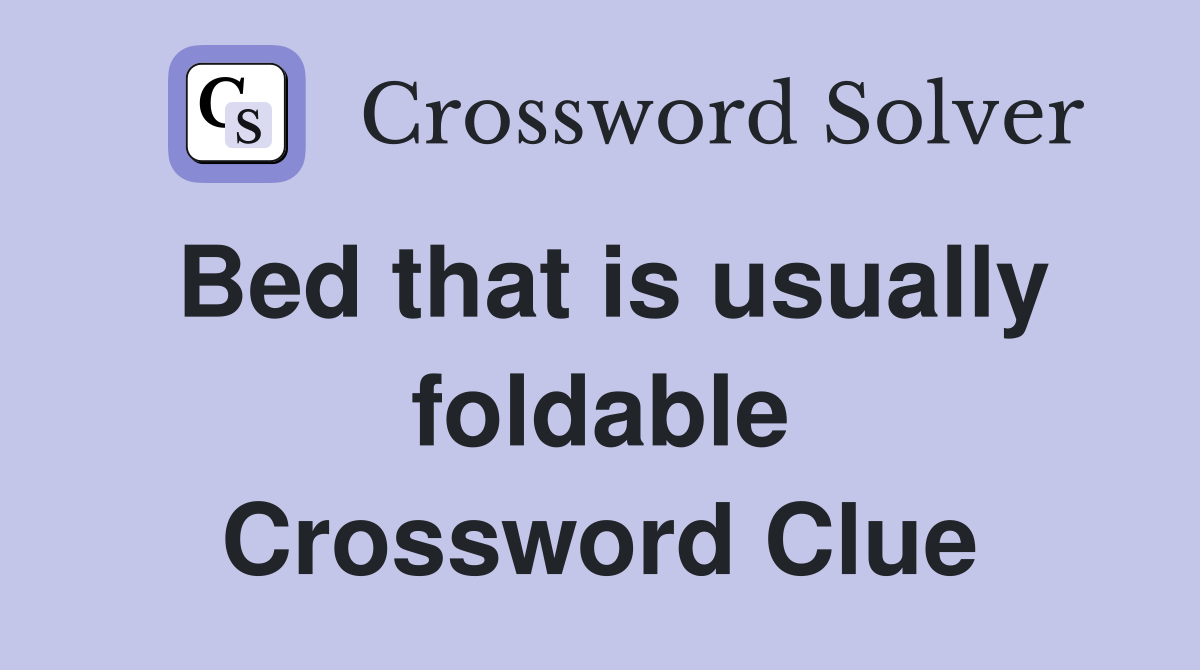 Bed that is usually foldable Crossword Clue