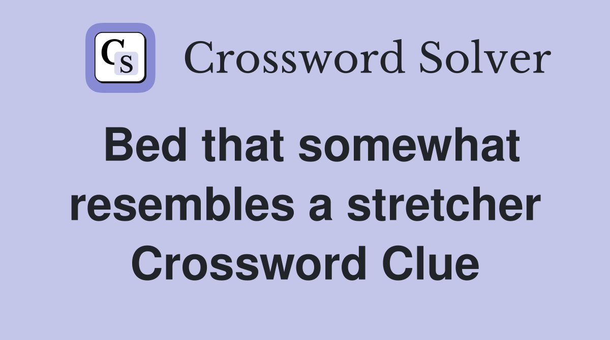 Bed that somewhat resembles a stretcher Crossword Clue