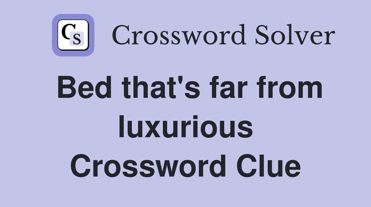 Bed that's far from luxurious Crossword Clue