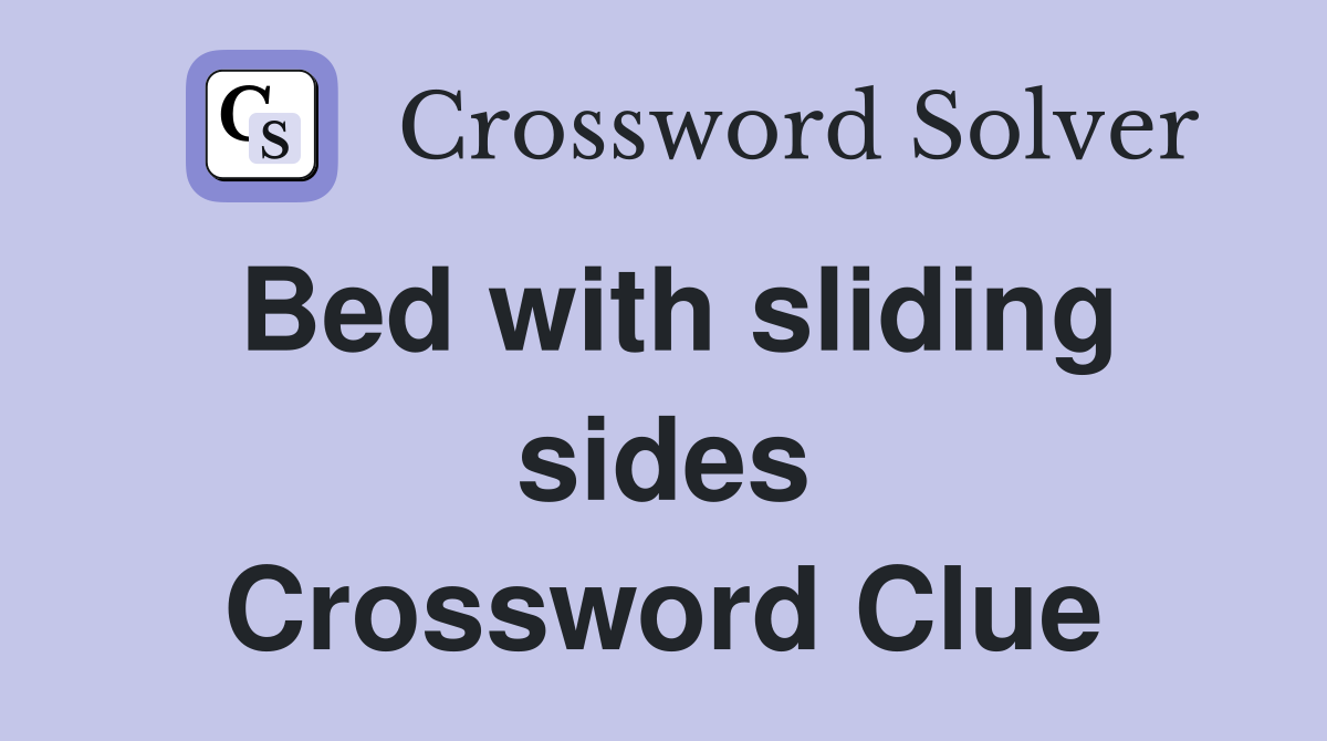 Bed with sliding sides Crossword Clue