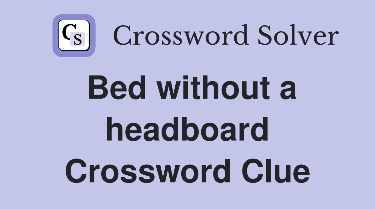 Bed without a headboard Crossword Clue