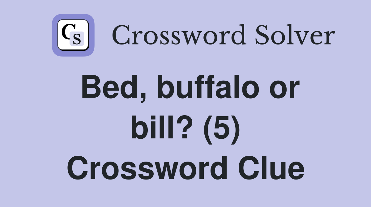 Bed, buffalo or bill? (5) Crossword Clue