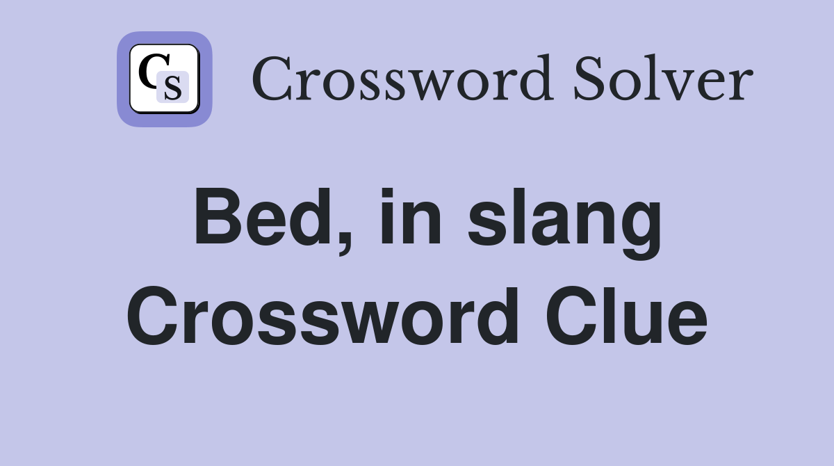 Bed, in slang Crossword Clue