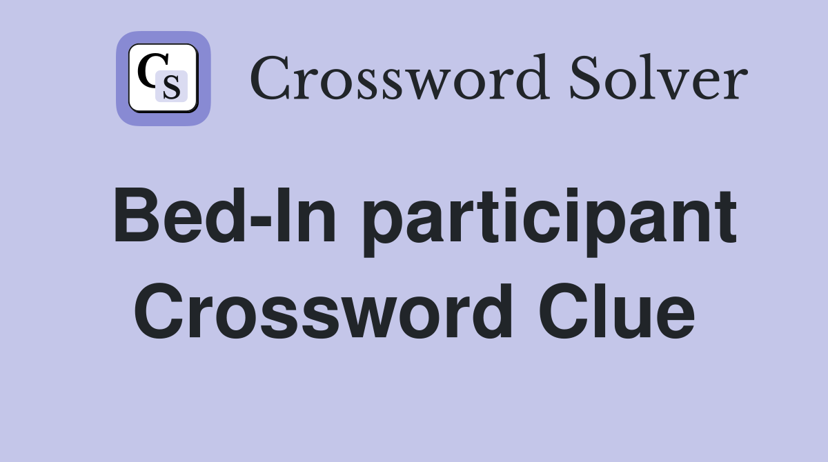 Bed-In participant Crossword Clue