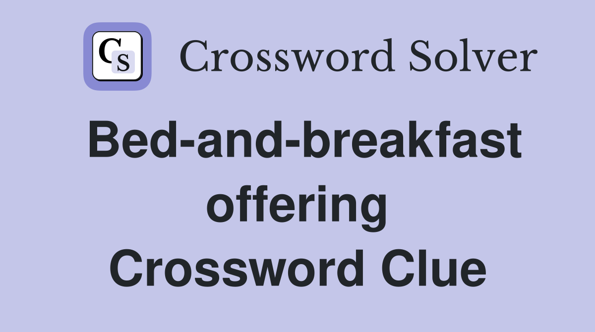 Bed-and-breakfast offering Crossword Clue