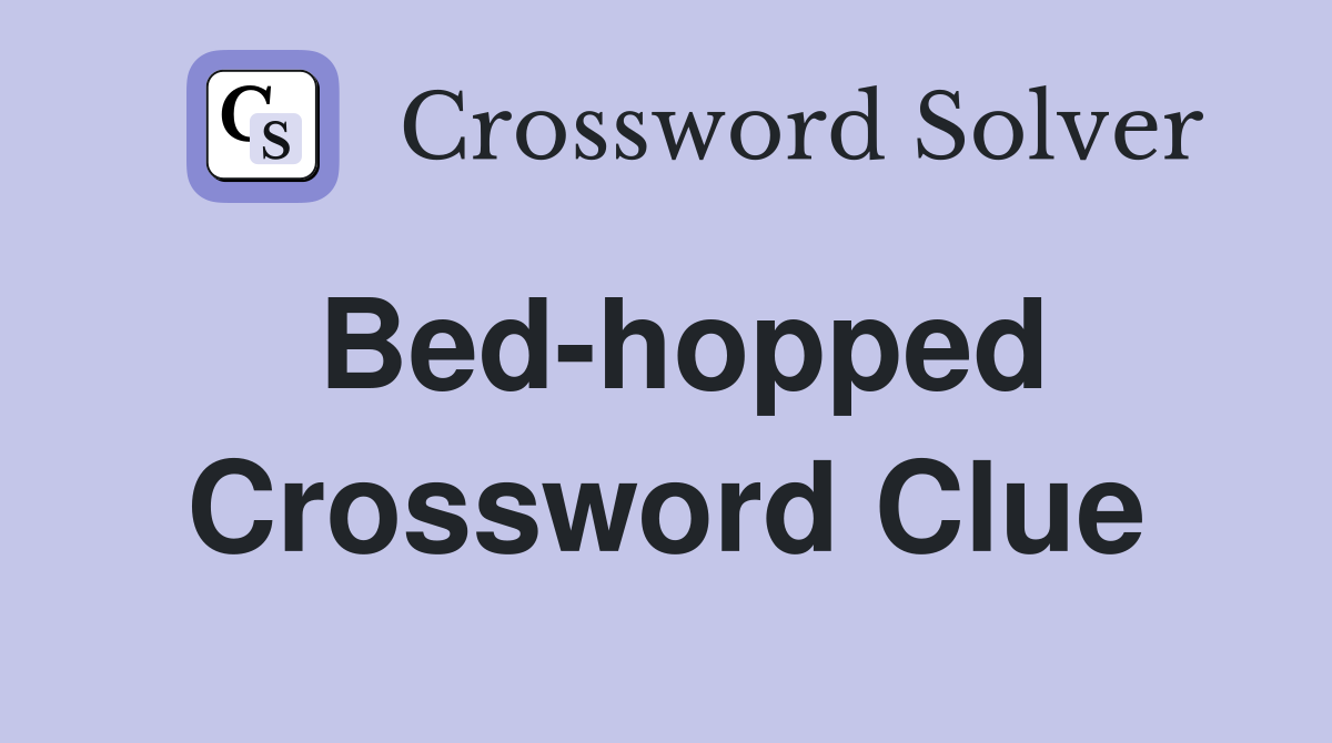 Bed-hopped Crossword Clue