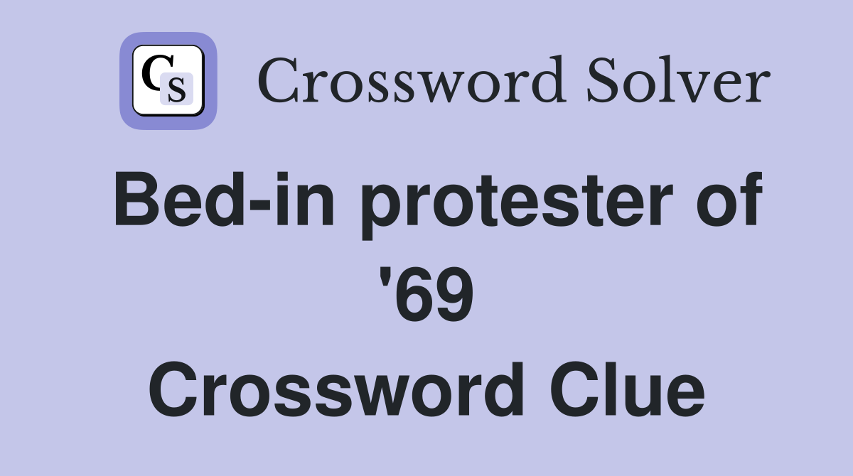 Bed-in protester of '69 Crossword Clue
