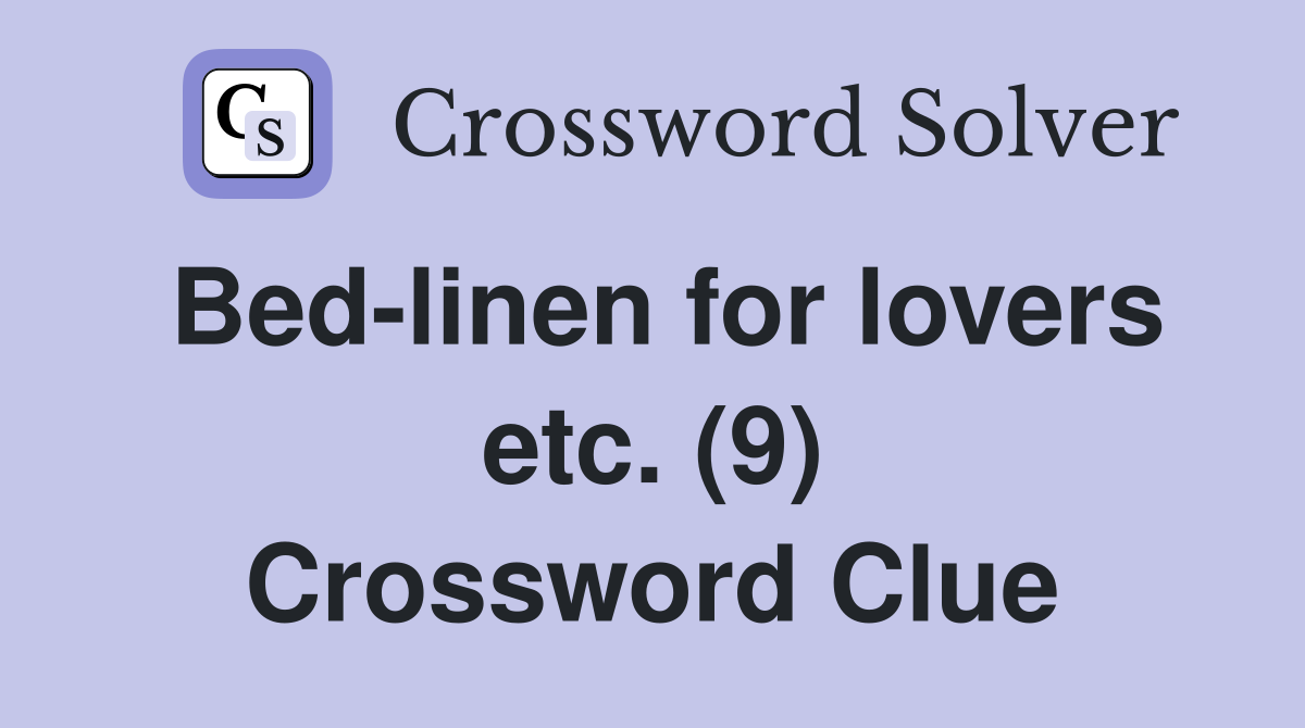 Bed-linen for lovers etc. (9) Crossword Clue