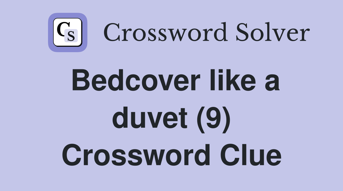 Bedcover like a duvet (9) Crossword Clue