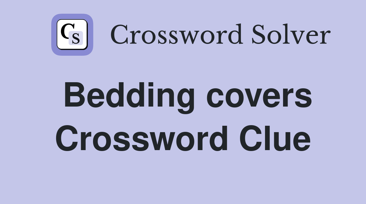 Bedding covers Crossword Clue