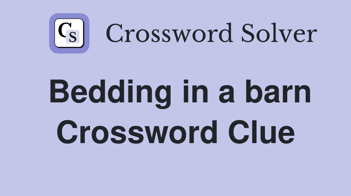 Bedding in a barn Crossword Clue