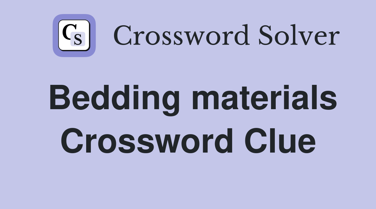 Bedding materials Crossword Clue