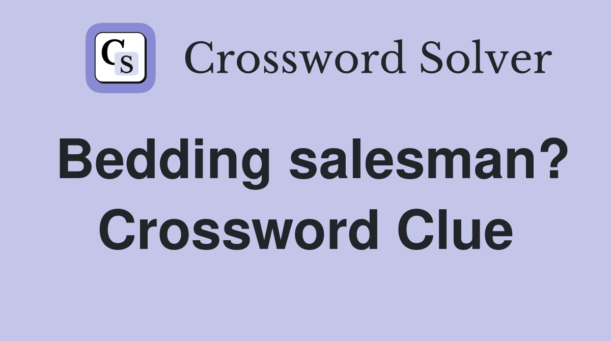 Bedding salesman? Crossword Clue