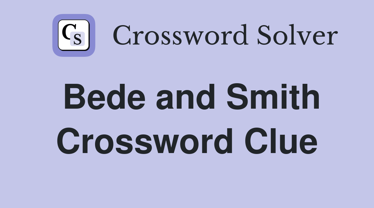 Bede and Smith Crossword Clue