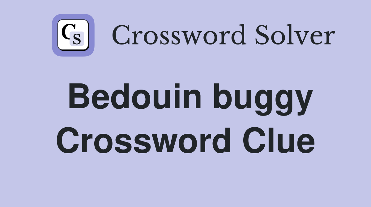 Bedouin buggy Crossword Clue
