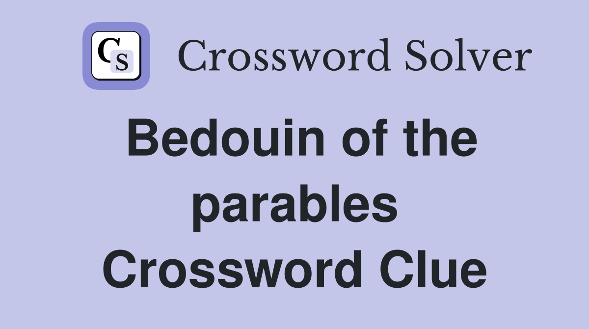 Bedouin of the parables Crossword Clue