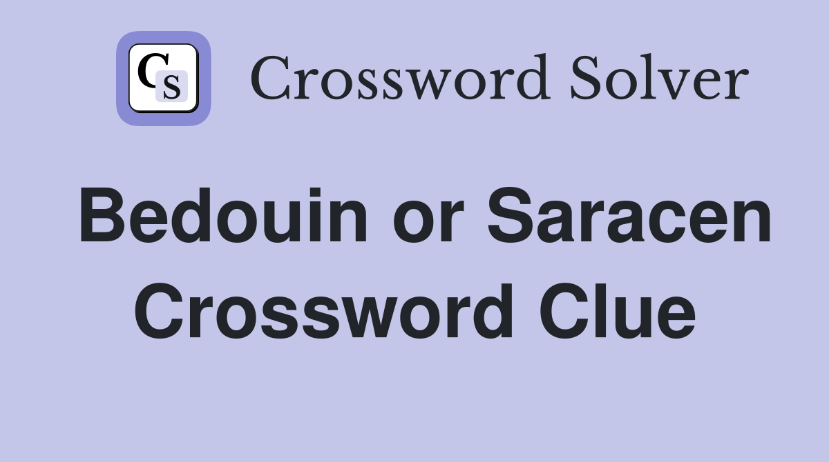 Bedouin or Saracen Crossword Clue