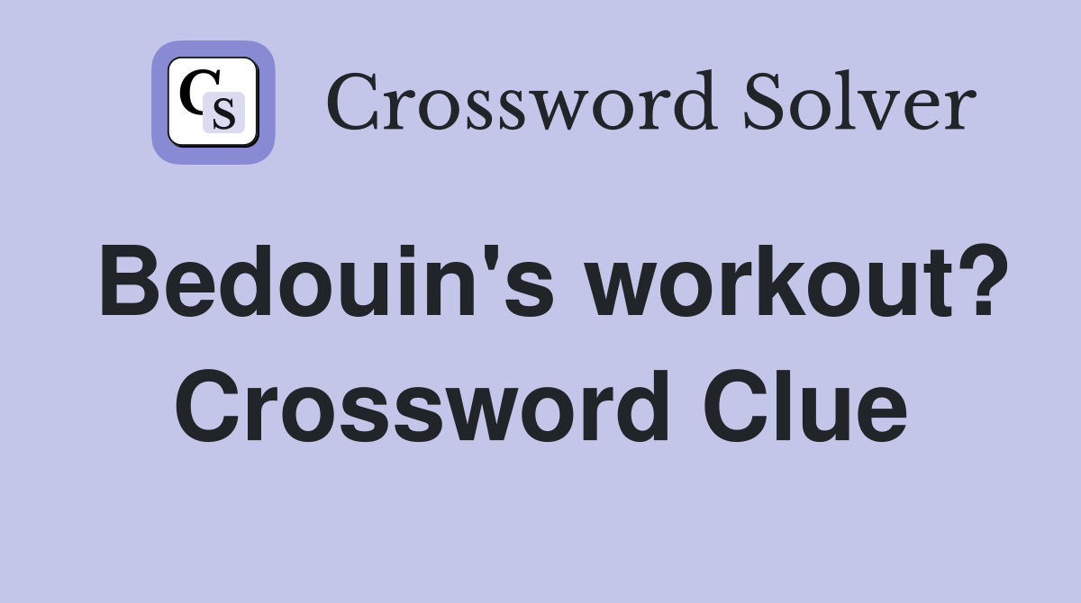 Bedouin's workout? Crossword Clue