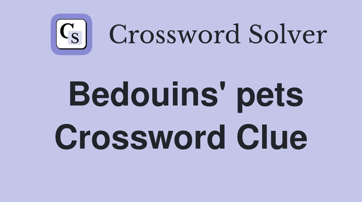 Bedouins' pets Crossword Clue