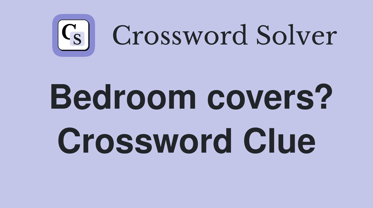 Bedroom covers? Crossword Clue
