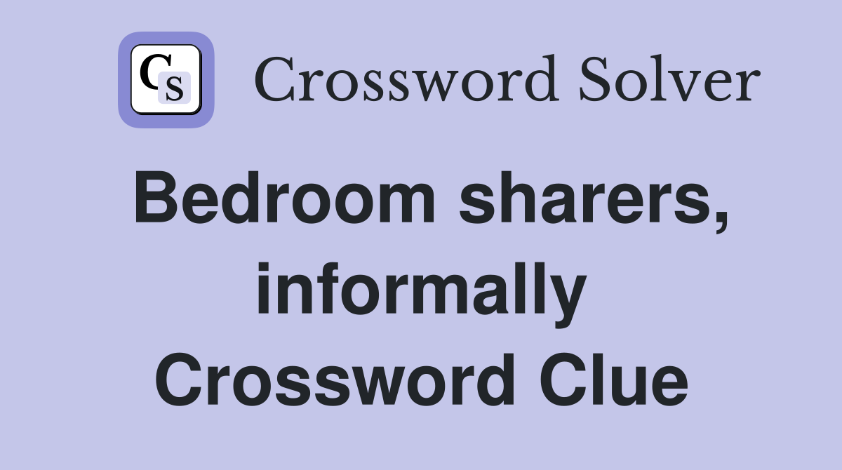 Bedroom sharers, informally Crossword Clue