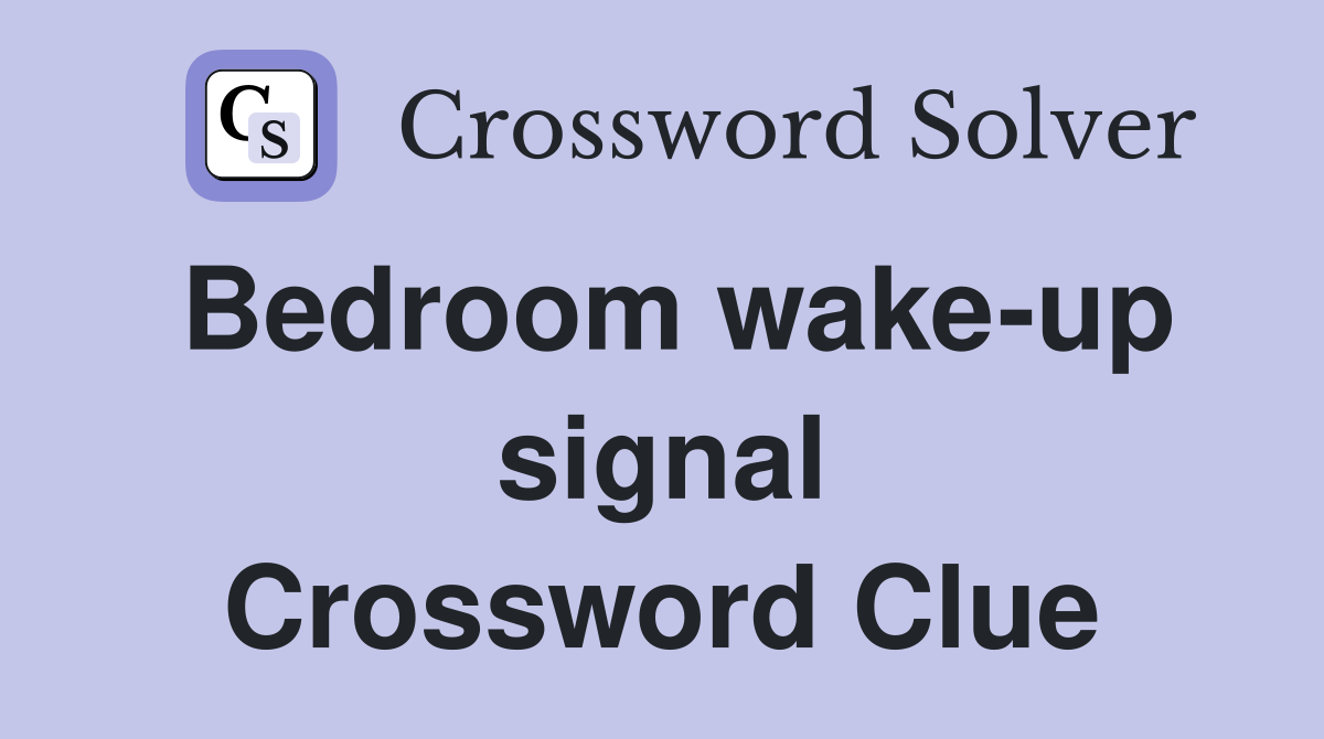 Bedroom wake-up signal Crossword Clue
