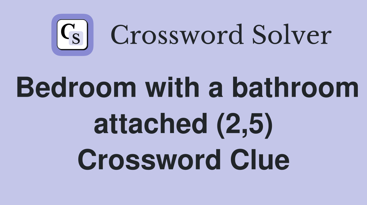 Bedroom with a bathroom attached (2,5) Crossword Clue