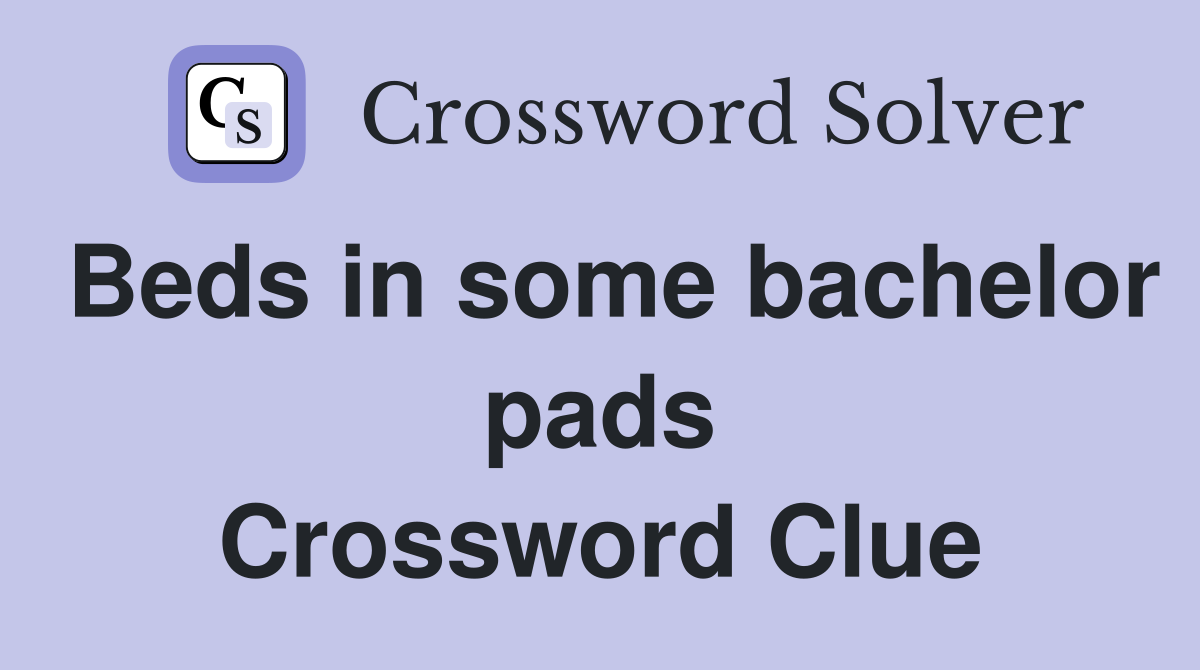Beds in some bachelor pads Crossword Clue