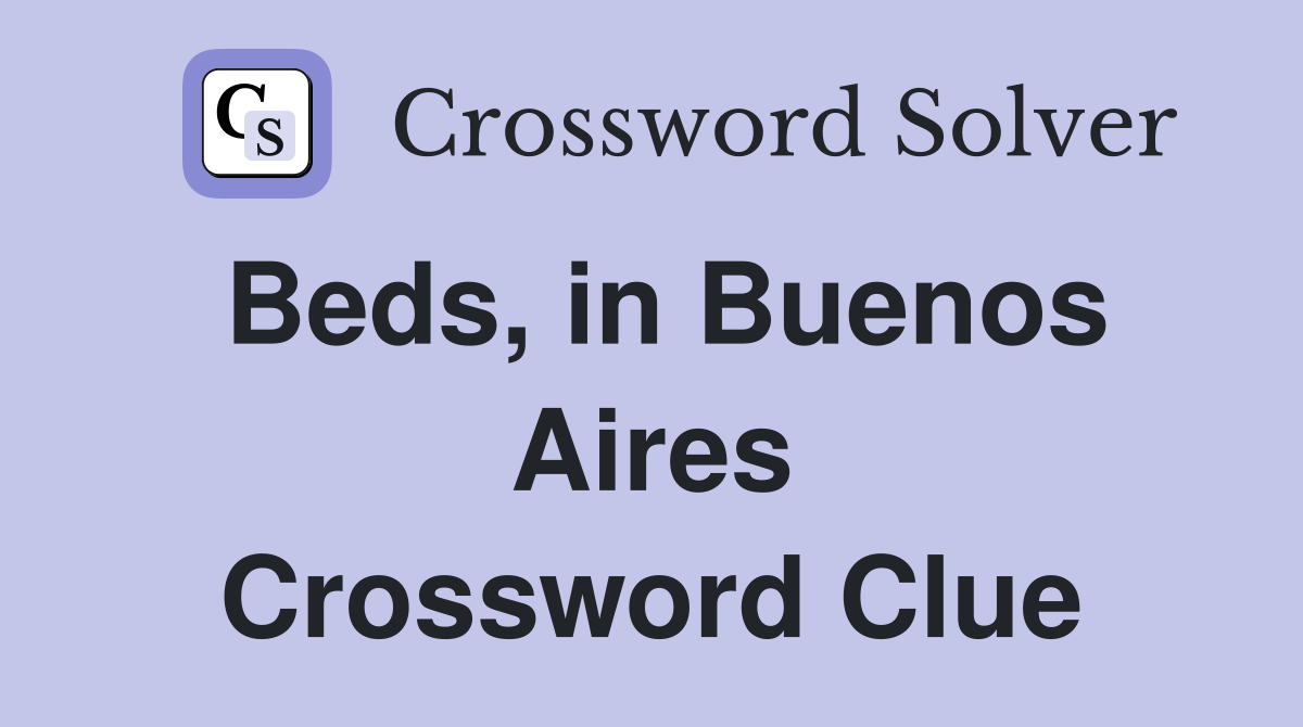 Beds, in Buenos Aires Crossword Clue