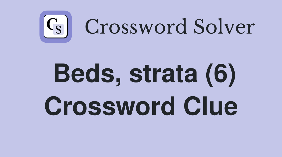 Beds, strata (6) Crossword Clue