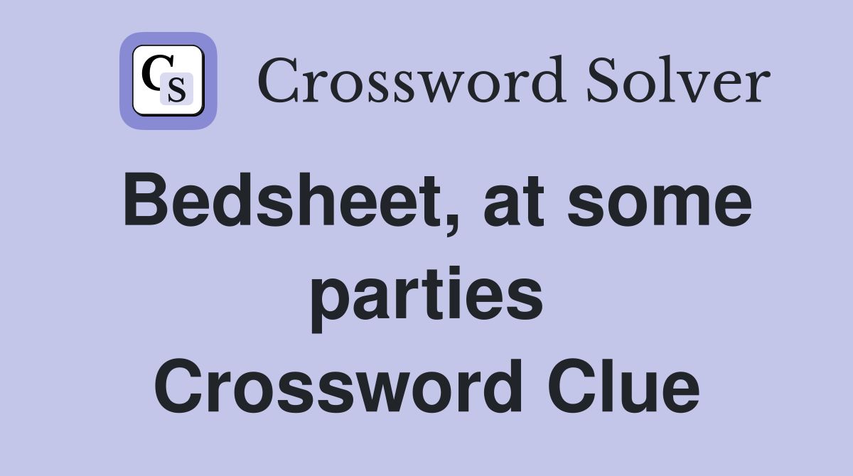 Bedsheet, at some parties Crossword Clue