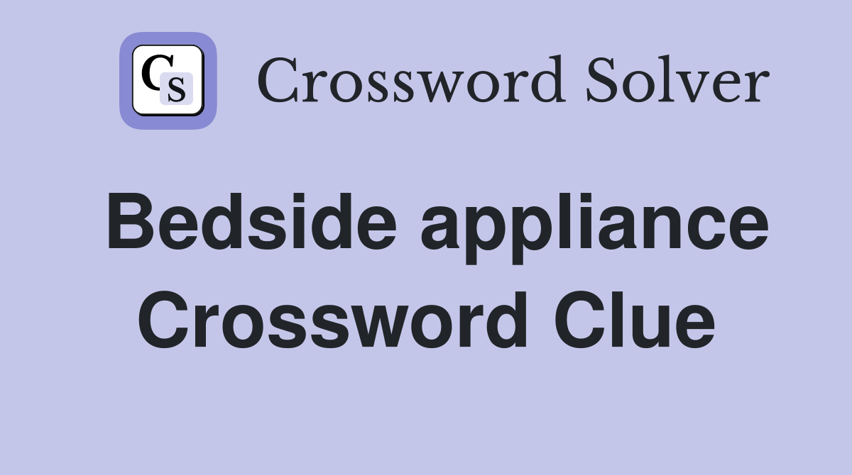 Bedside appliance Crossword Clue