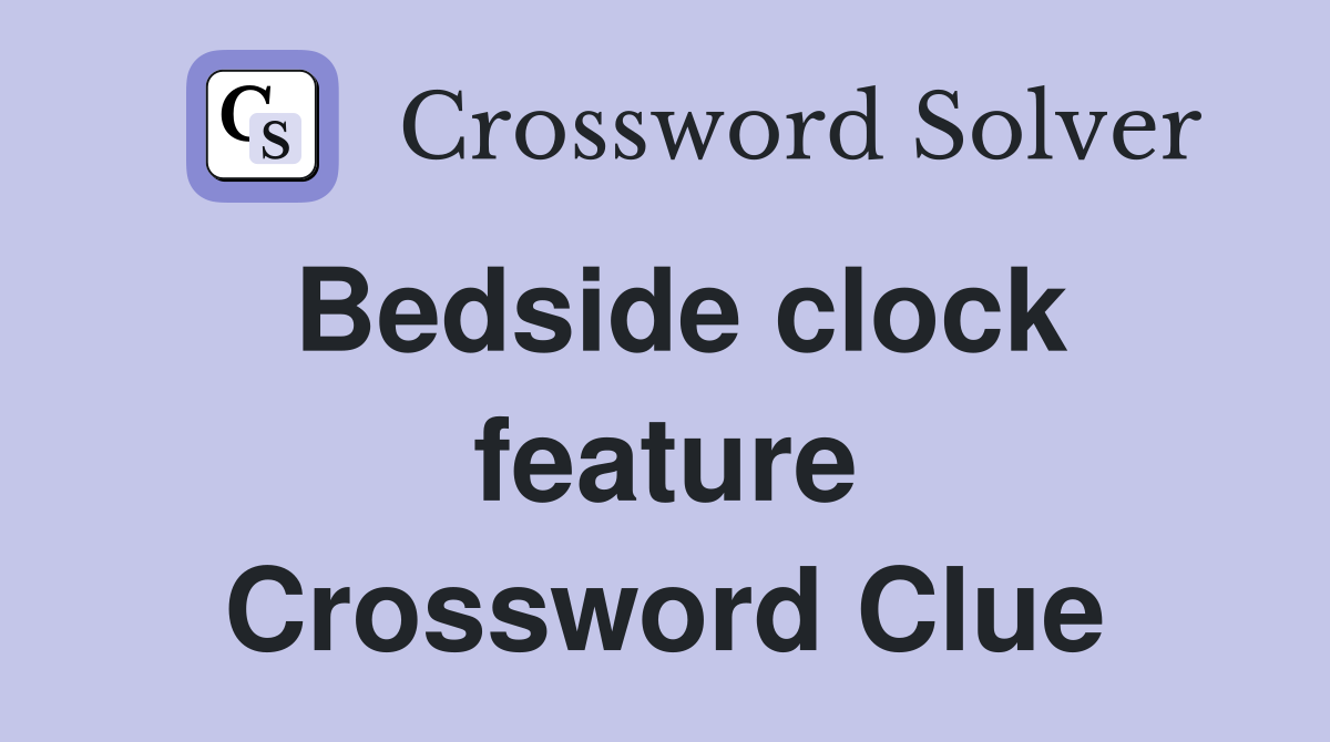 Bedside clock feature Crossword Clue