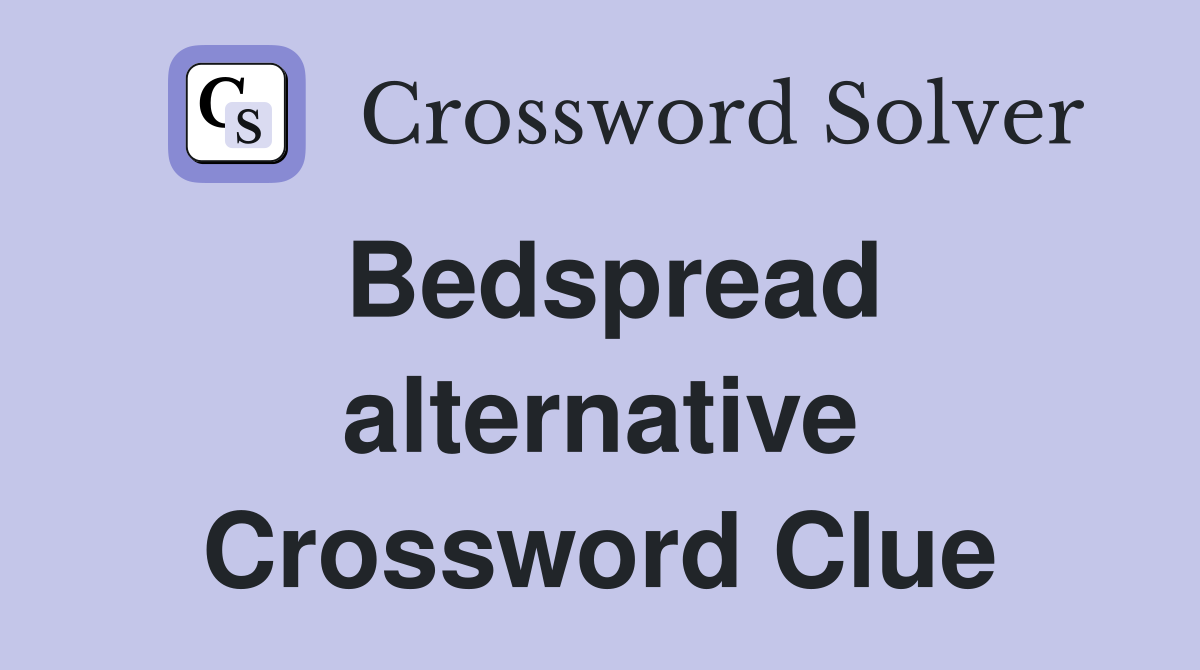 Bedspread alternative Crossword Clue