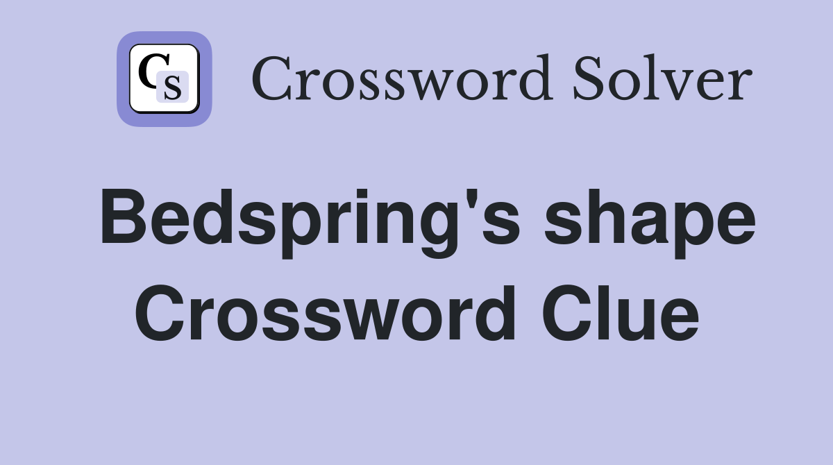 Bedspring's shape Crossword Clue
