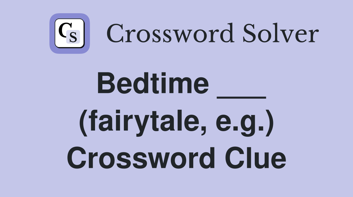 Bedtime ___ (fairytale, e.g.) Crossword Clue