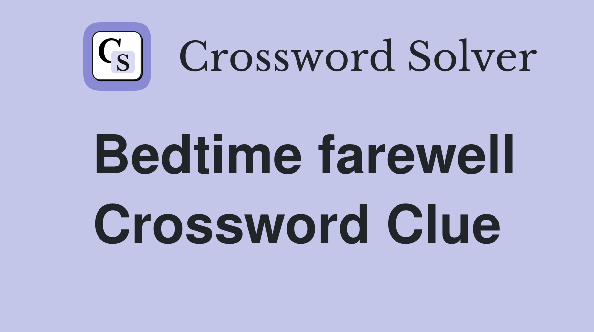 Bedtime farewell Crossword Clue