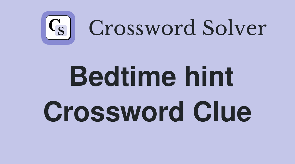 Bedtime hint Crossword Clue
