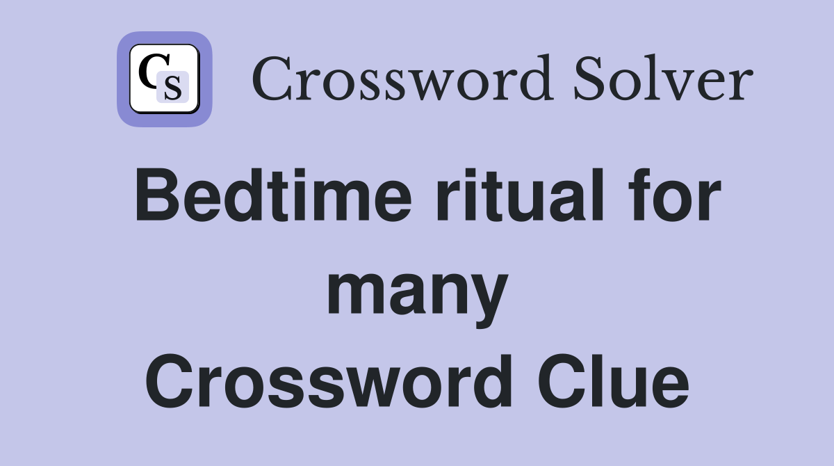 Bedtime ritual for many Crossword Clue