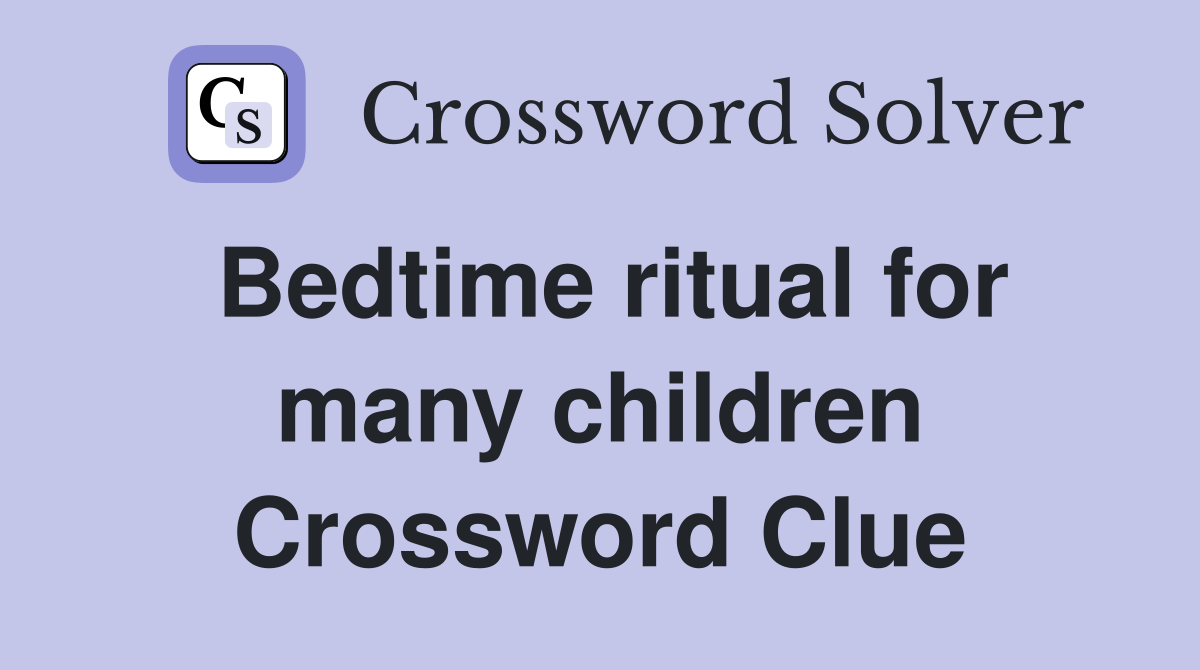 Bedtime ritual for many children Crossword Clue