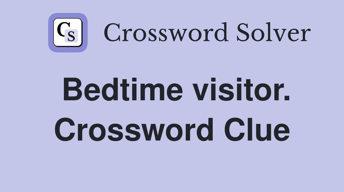 Bedtime visitor. Crossword Clue