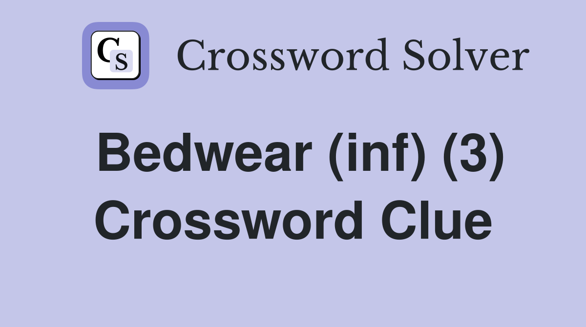 Bedwear (inf) (3) Crossword Clue