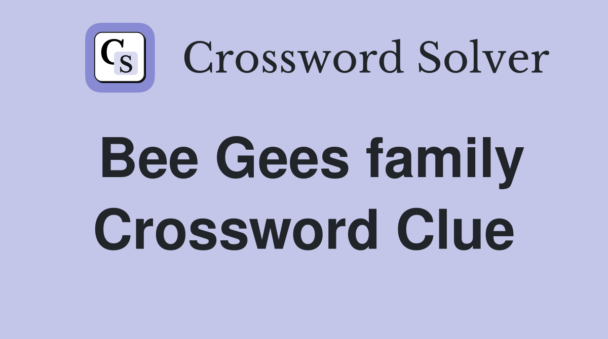 Bee Gees family Crossword Clue