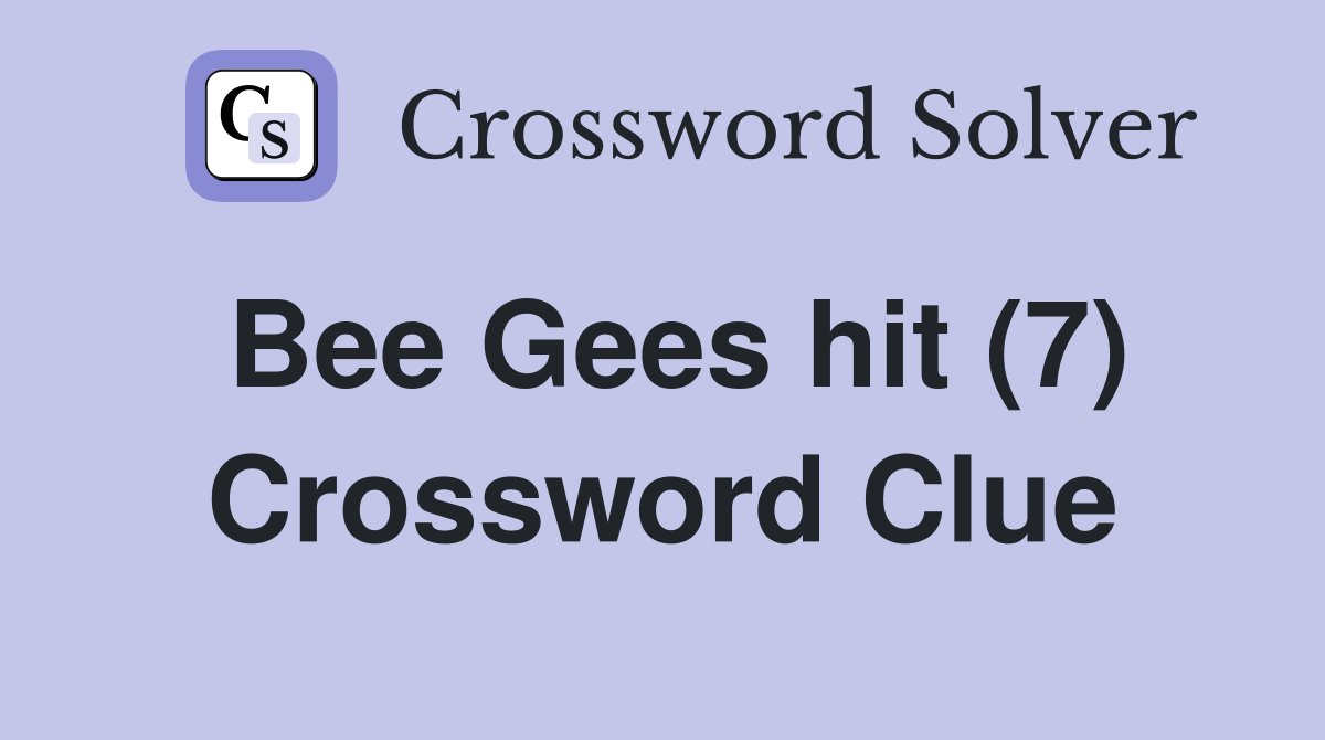 Bee Gees hit (7) Crossword Clue