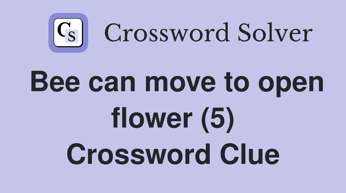 Bee can move to open flower (5) Crossword Clue