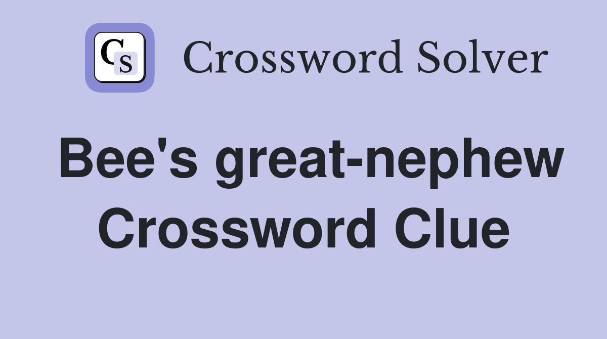 Bee's great-nephew Crossword Clue